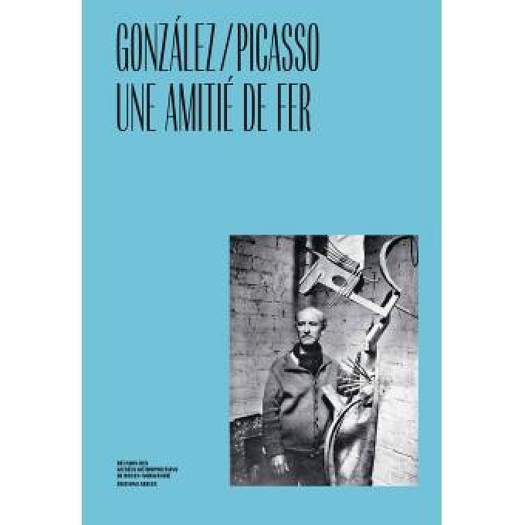 LIvre - Gonzalez / Picasso Une amitié de fer